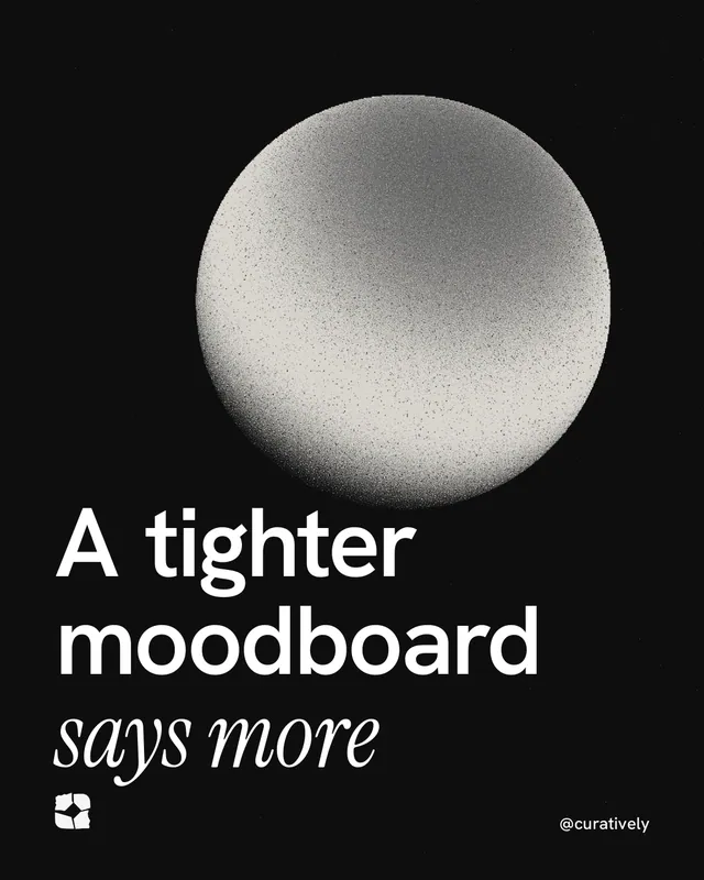 Instagram portrait post for Curatively: "A tighter moodboard says more". Auto 4x5 style, technique:shader field layout, dark palette in black, grey.