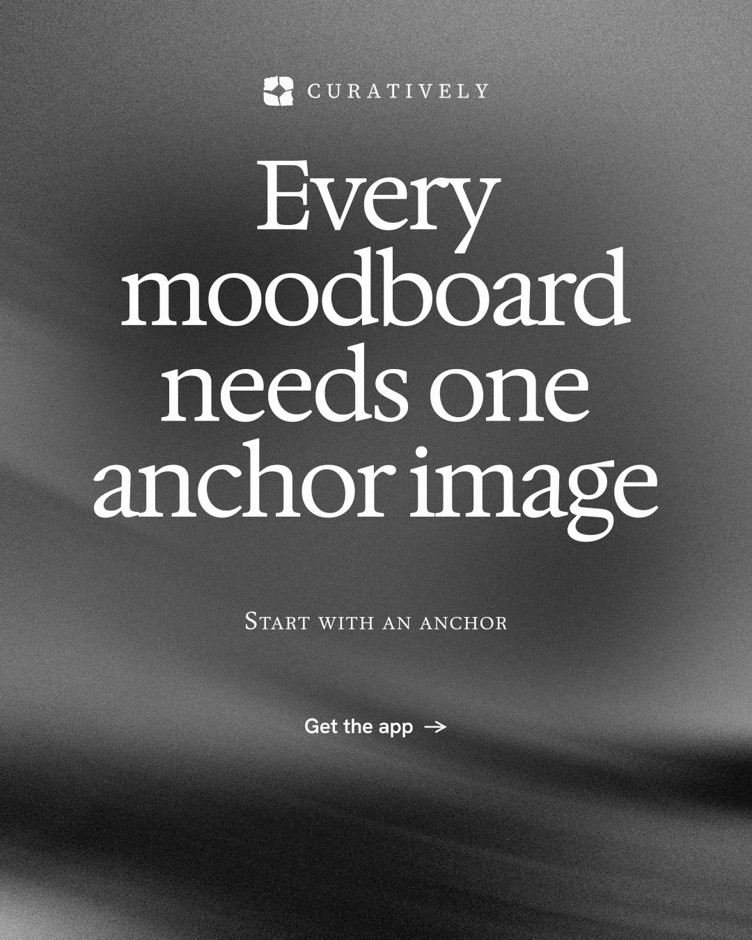 Instagram portrait post for Curatively: "Every moodboard needs one anchor image". Swiss style, smallcaps layout, dark palette in grey, black.