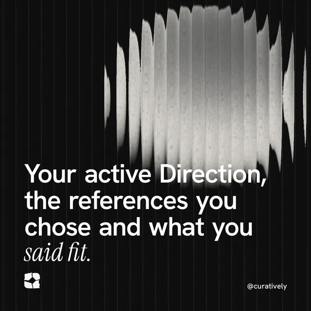 Instagram post for Curatively: "Your active Direction, the references you chose and what you said fit." Auto 1x1 style, technique:shader field layout, dark palette in black, grey.