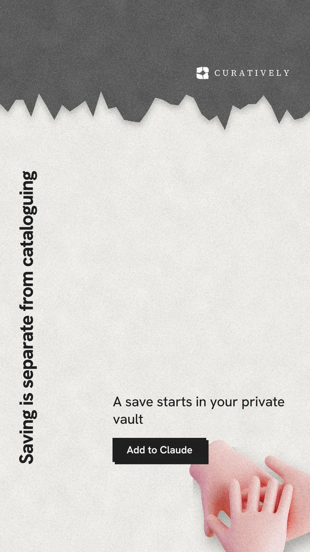 Instagram story for Curatively: "Saving is separate from cataloguing". Paper trio style, vertical layout, light palette in white, grey.