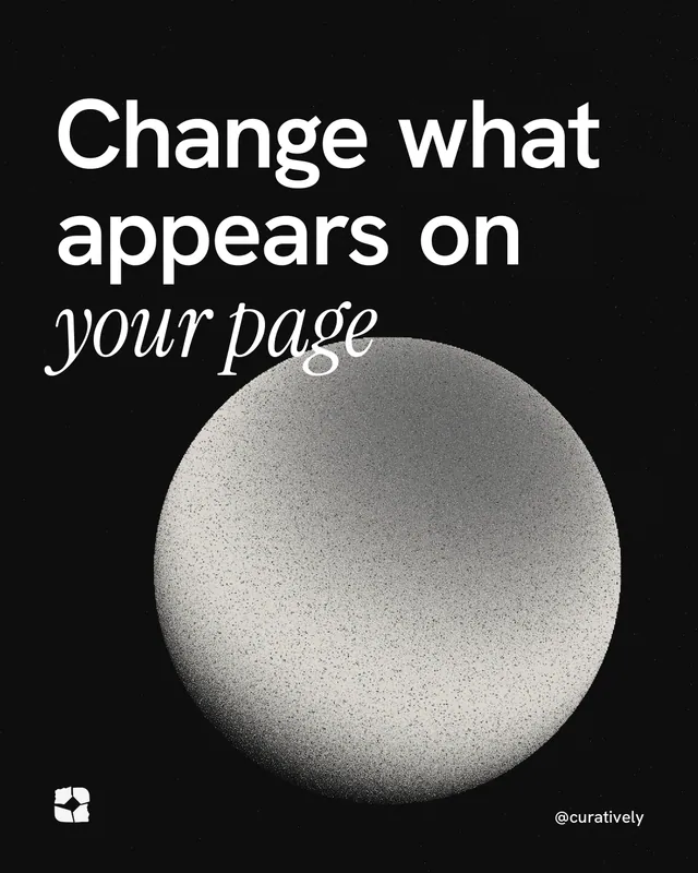 Instagram portrait post for Curatively: "Change what appears on your page". Auto 4x5 style, technique:shader field layout, dark palette in black, grey.