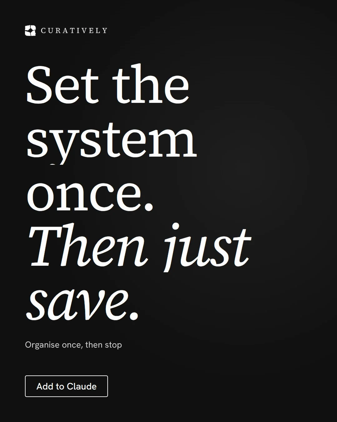 Video for Curatively: "Set the system once. Then just save.". Doc motion loop, 7.0 s, dark palette.