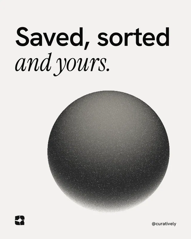 Instagram portrait post for Curatively: "Saved, sorted and yours." Auto 4x5 style, technique:shader field layout, light palette in white, grey.