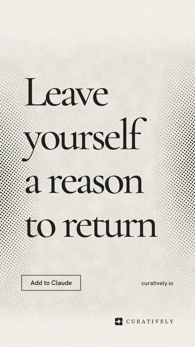 Instagram story for Curatively: "Leave yourself a reason to return". Editorial style, poster layout, light palette in white, grey, yellow.