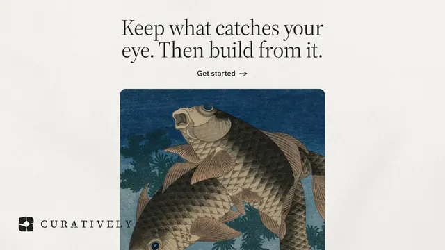 Landscape graphic for Curatively: "Keep what catches your eye. Then build from it." Editorial style, ogui layout, light palette in white, grey.