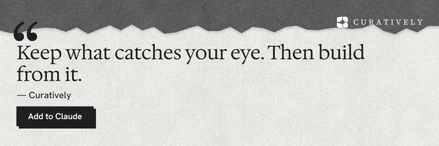 X header for Curatively: "Keep what catches your eye. Then build from it." Paper trio style, quote layout, light palette in white, grey.