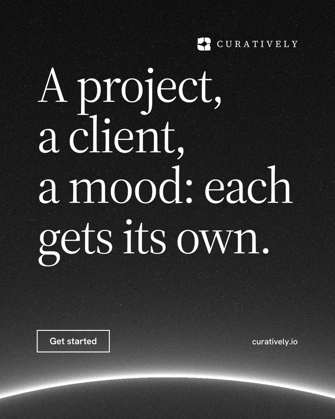 Instagram portrait post for Curatively: "A project, a client, a mood: each gets its own." Editorial style, poster layout, dark palette in black, grey.