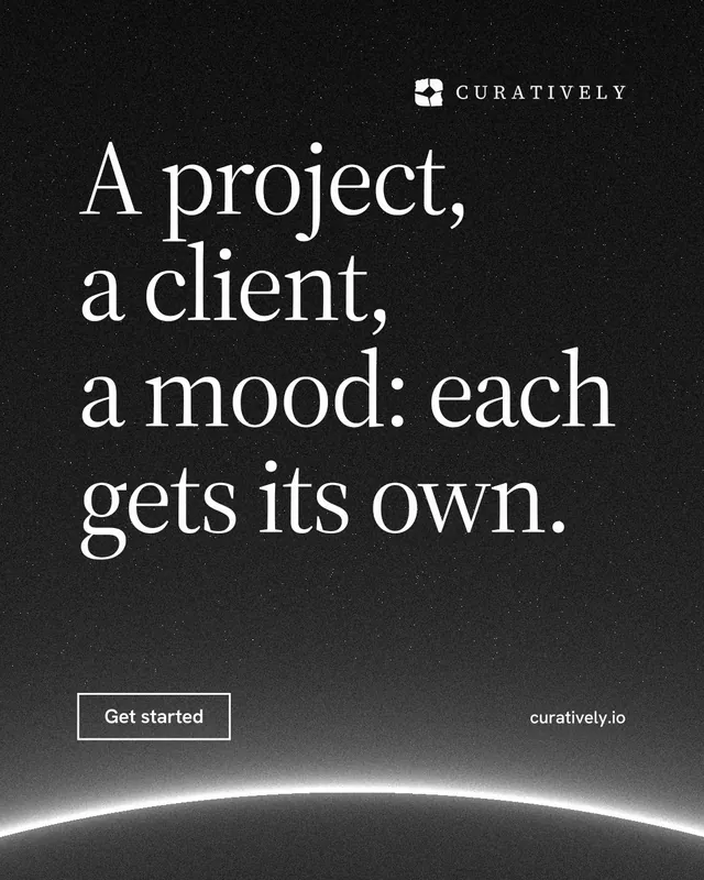 Instagram portrait post for Curatively: "A project, a client, a mood: each gets its own." Editorial style, poster layout, dark palette in black, grey.