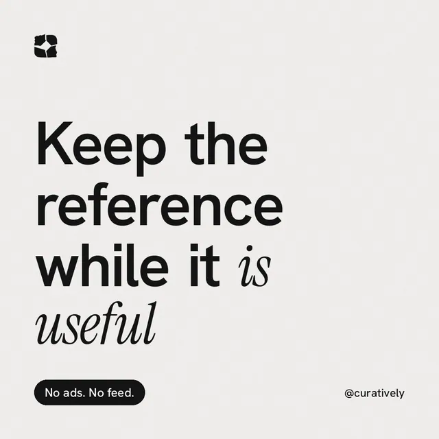 Instagram post for Curatively: "Keep the reference while it is useful". Caption style, technique:mixed type lockup layout, light palette in white, grey.