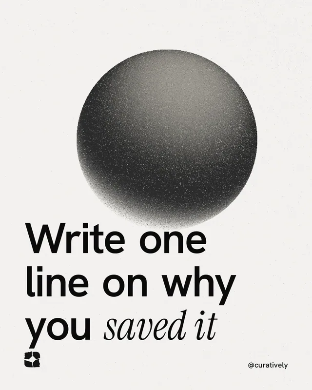 Instagram portrait post for Curatively: "Write one line on why you saved it". Auto 4x5 style, technique:shader field layout, light palette in white, grey.