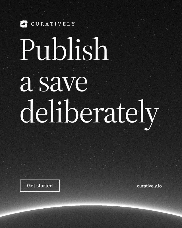 Instagram portrait post for Curatively: "Publish a save deliberately". Editorial style, poster layout, dark palette in black, grey.