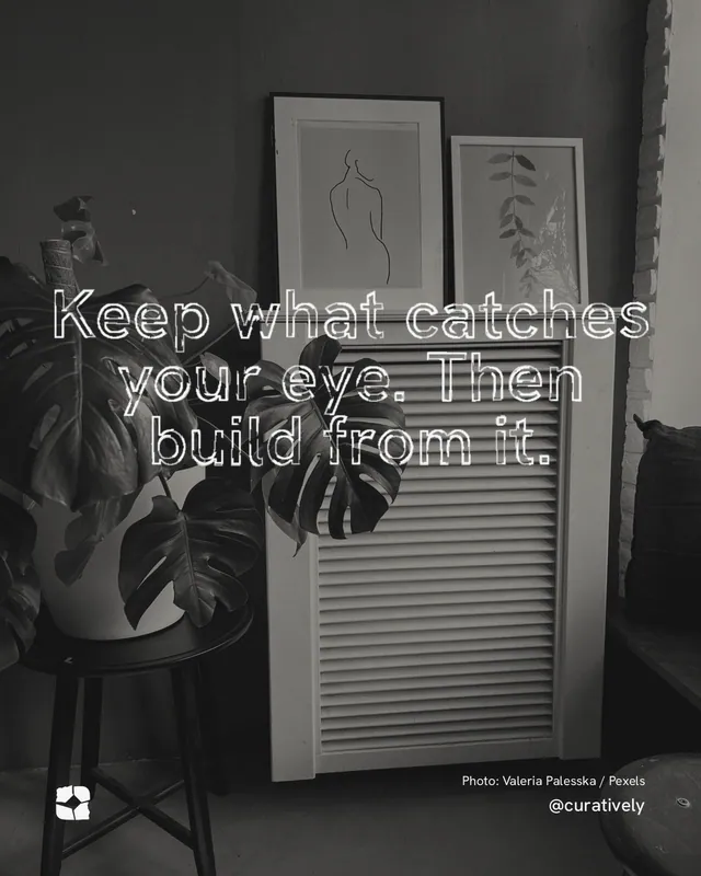 Instagram portrait post for Curatively: "Keep what catches your eye. Then build from it." Scribble style, technique:raster type fx layout, dark palette in black, grey.
