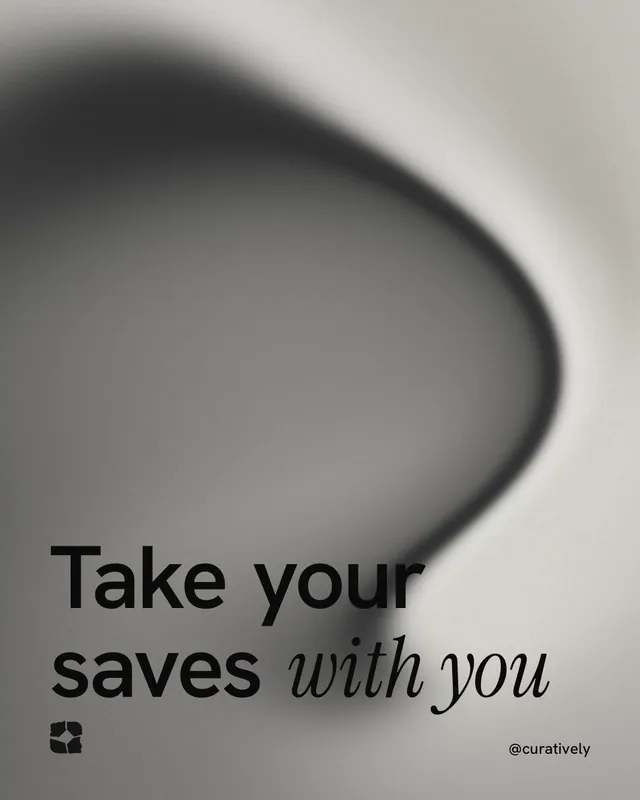 Instagram portrait post for Curatively: "Take your saves with you". Auto 4x5 style, technique:shader field layout, light palette in grey, white.