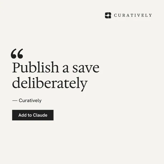 Instagram post for Curatively: "Publish a save deliberately". Swiss style, quote layout, light palette in white.