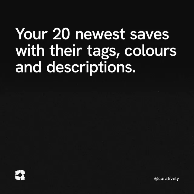 Video for Curatively: "Your 20 newest saves with their tags, colours and descriptions.". Shader loop, 6.0 s, dark palette.