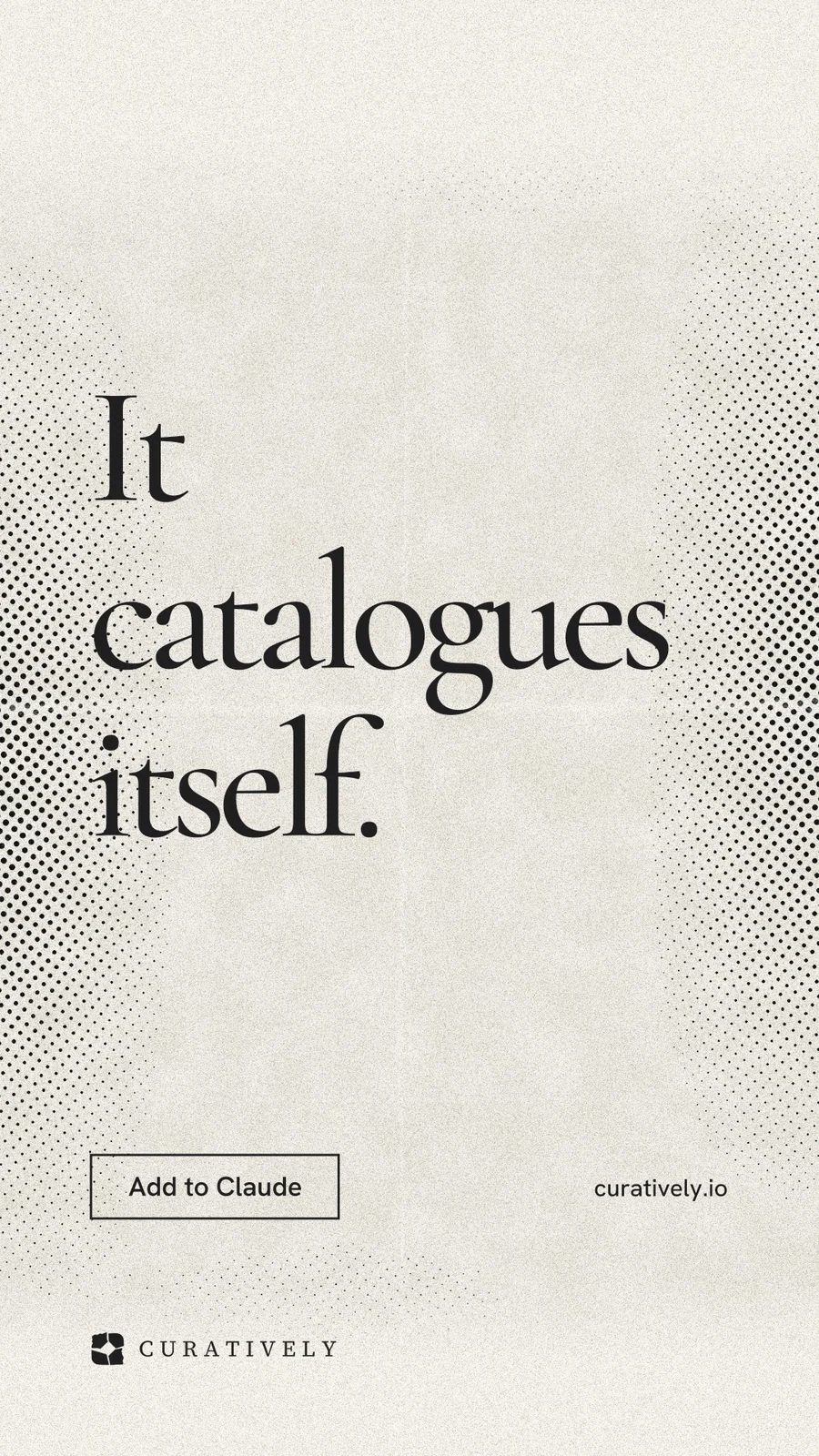 Instagram story for Curatively: "It catalogues itself." Editorial style, poster layout, light palette in white, yellow, grey.