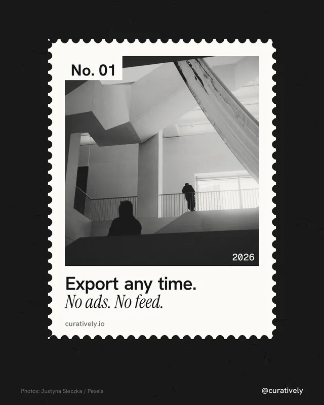 Instagram portrait post for Curatively: "Export any time. No ads. No feed." Single style, technique:stamp series layout, dark palette in black, white, grey.