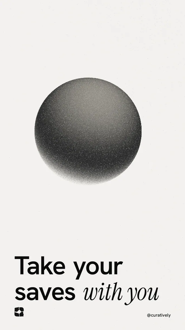 Instagram story for Curatively: "Take your saves with you". Auto 9x16 style, technique:shader field layout, light palette in white, grey.