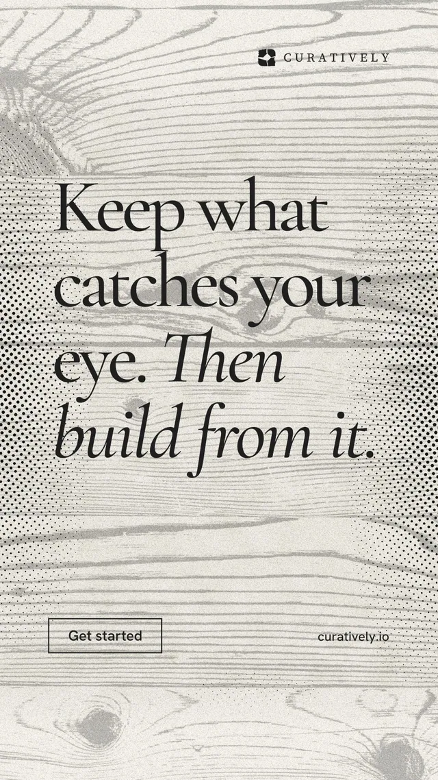 Instagram story for Curatively: "Keep what catches your eye. Then build from it." Editorial style, poster layout, light palette in grey, white, yellow.