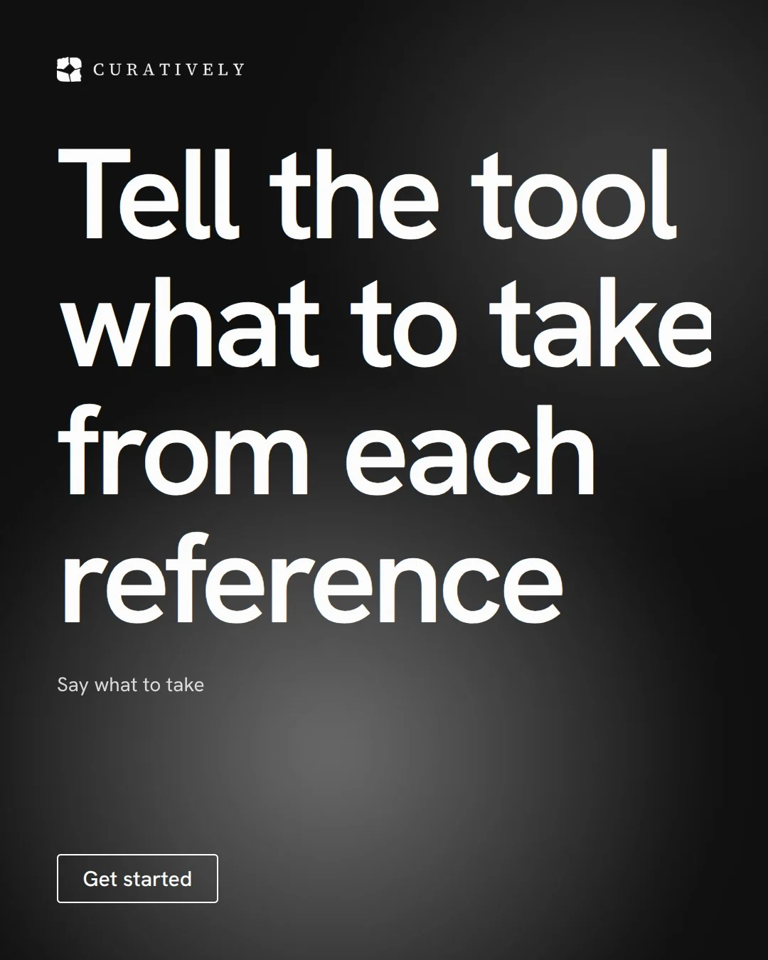 Video for Curatively: "Tell the tool what to take from each reference". Doc motion loop, 8.0 s, dark palette.