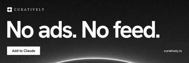 X header for Curatively: "No ads. No feed." Swiss style, poster layout, dark palette in black, grey.