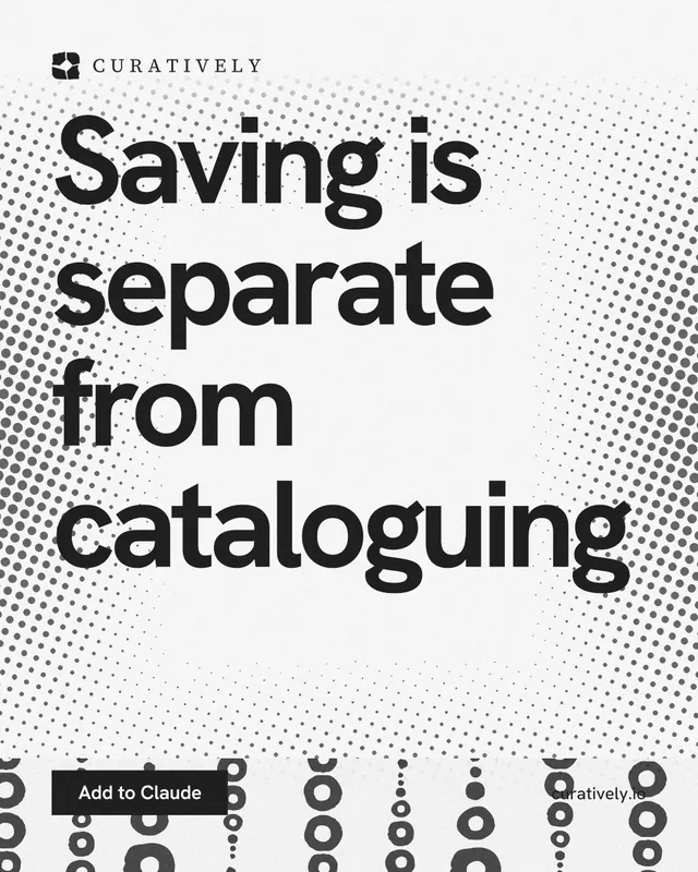 Instagram portrait post for Curatively: "Saving is separate from cataloguing". Swiss style, poster layout, light palette in white, grey.