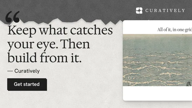 Landscape graphic for Curatively: "Keep what catches your eye. Then build from it." Paper trio style, quote layout, light palette in white, grey.
