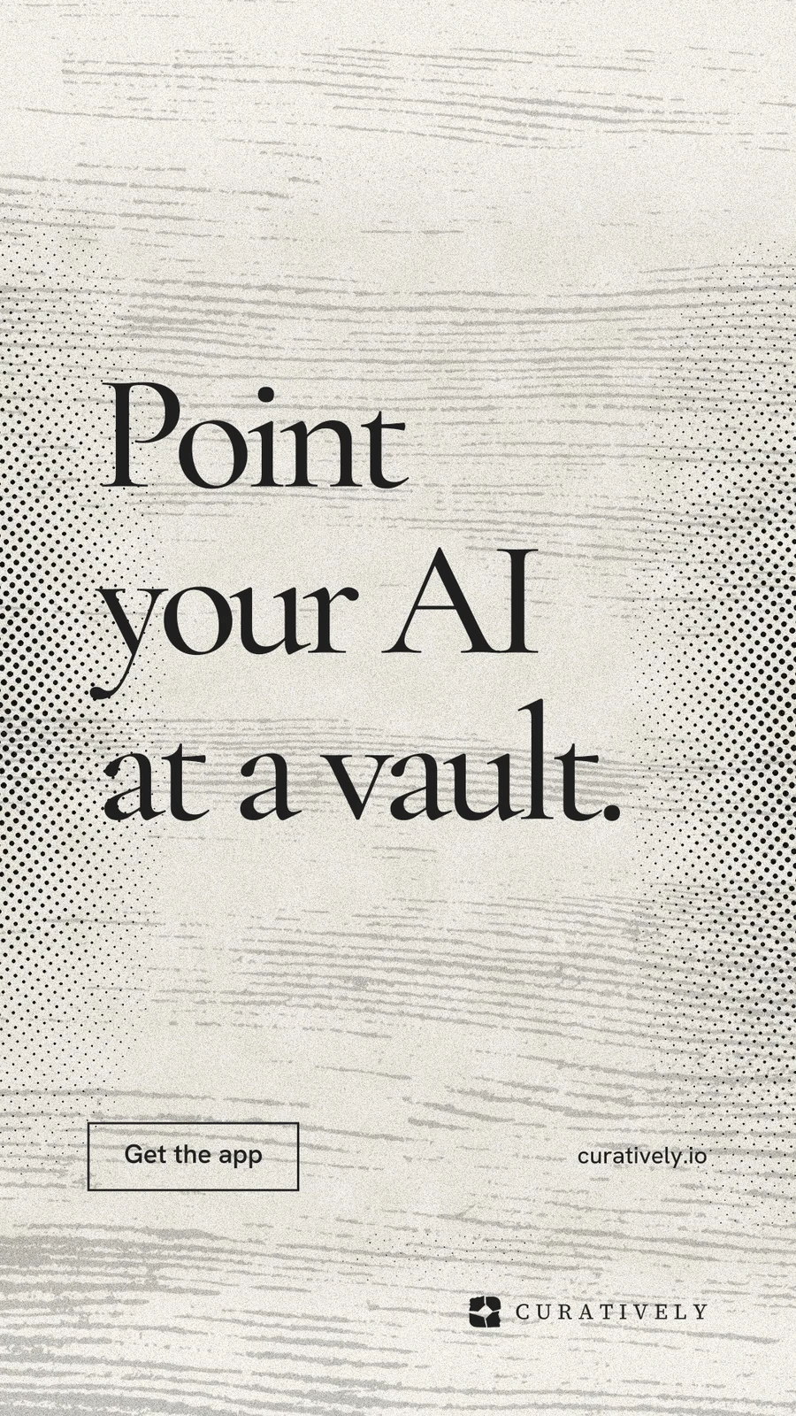 Instagram story for Curatively: "Point your AI at a vault." Editorial style, poster layout, light palette in white, grey, yellow.