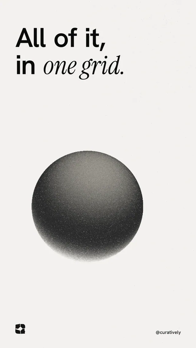 Instagram story for Curatively: "All of it, in one grid." Auto 9x16 style, technique:shader field layout, light palette in white, grey.