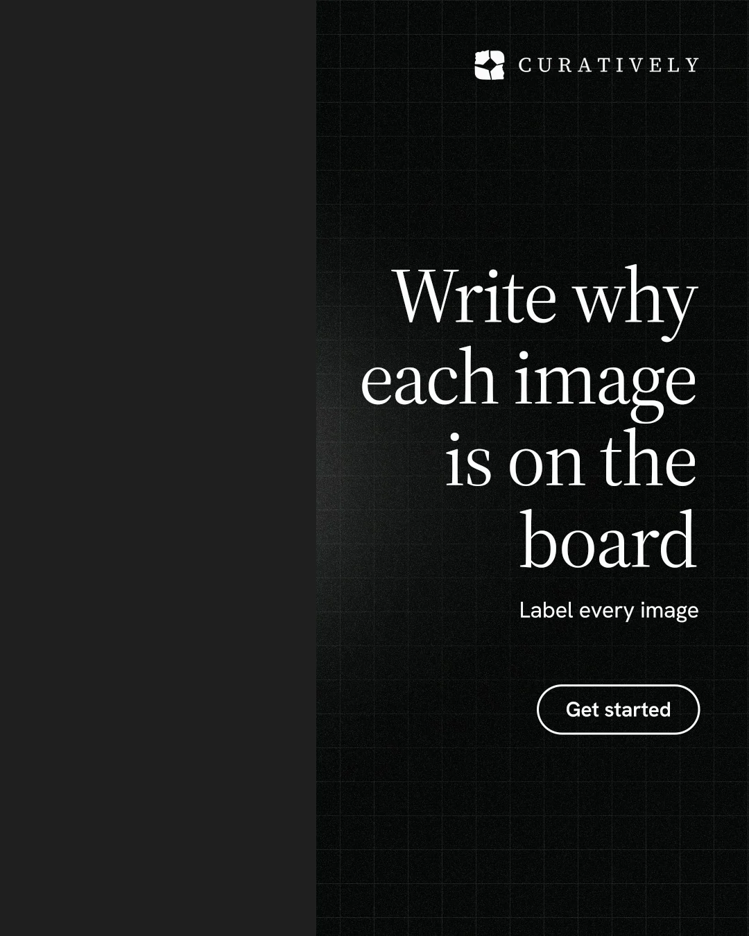 Instagram portrait post for Curatively: "Write why each image is on the board". Phosphor atlas style, right layout, dark palette in black, grey.