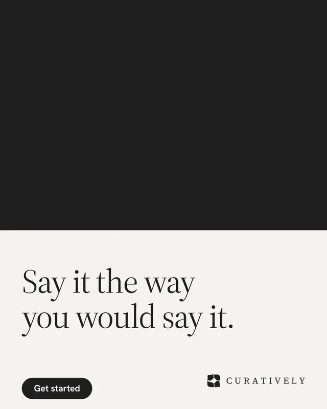 Instagram portrait post for Curatively: "Say it the way you would say it." Data card style, bottom layout, light palette in black, white.