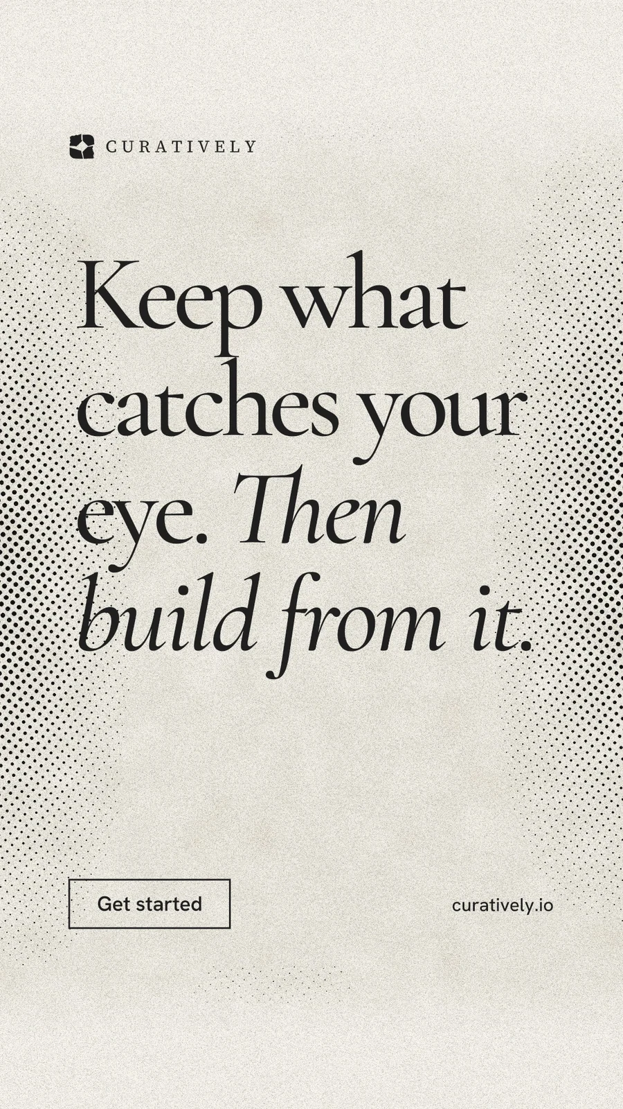 Instagram story for Curatively: "Keep what catches your eye. Then build from it." Editorial style, poster layout, light palette in yellow, white, grey.