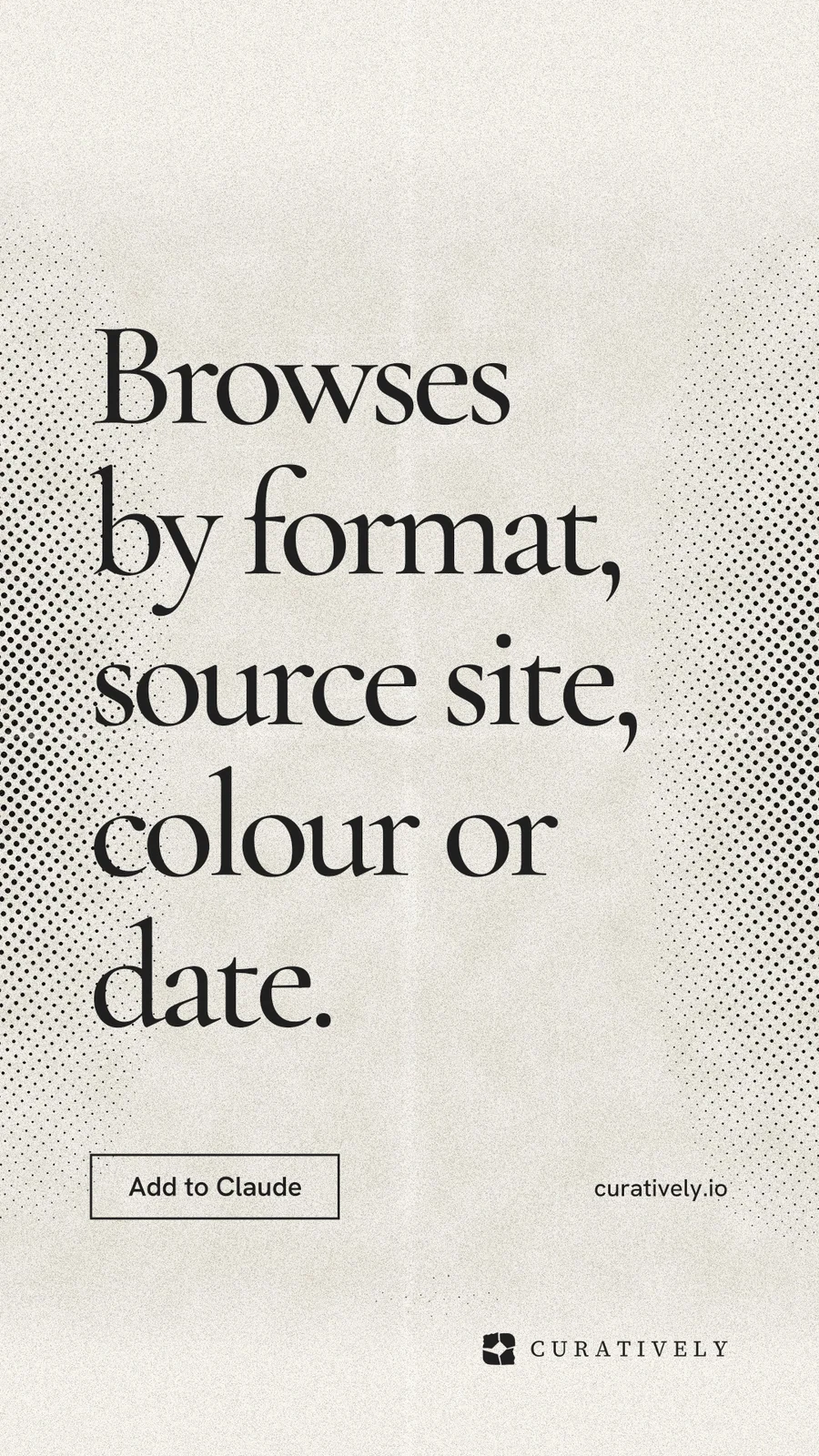 Instagram story for Curatively: "Browses by format, source site, colour or date." Editorial style, poster layout, light palette in yellow, white, grey.