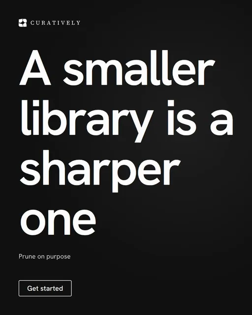 Video for Curatively: "A smaller library is a sharper one". Doc motion loop, 7.0 s, dark palette.