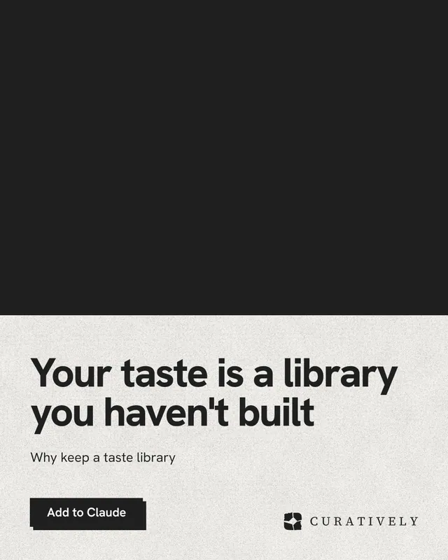Instagram portrait post for Curatively: "Your taste is a library you haven't built". Paper trio style, bottom layout, light palette in black, white, grey.