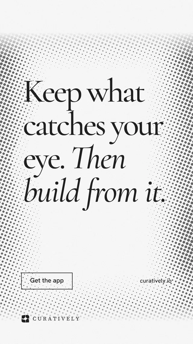 Instagram story for Curatively: "Keep what catches your eye. Then build from it." Editorial style, poster layout, light palette in white, grey.