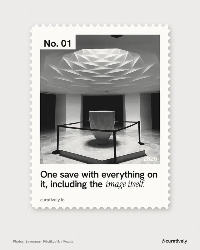 Instagram portrait post for Curatively: "One save with everything on it, including the image itself." Single style, technique:stamp series layout, light palette in white, grey.