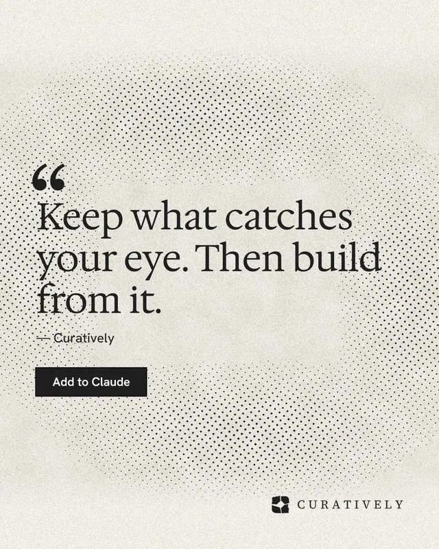 Instagram portrait post for Curatively: "Keep what catches your eye. Then build from it." Ink sticker style, quote layout, light palette in white, yellow, grey.