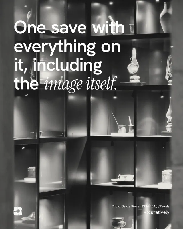 Instagram portrait post for Curatively: "One save with everything on it, including the image itself." Duotone style, technique:pexels ingredient layout, dark palette in grey, black.