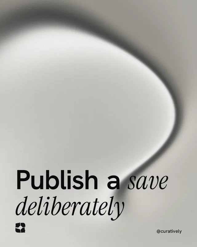 Instagram portrait post for Curatively: "Publish a save deliberately". Auto 4x5 style, technique:shader field layout, light palette in grey, white.