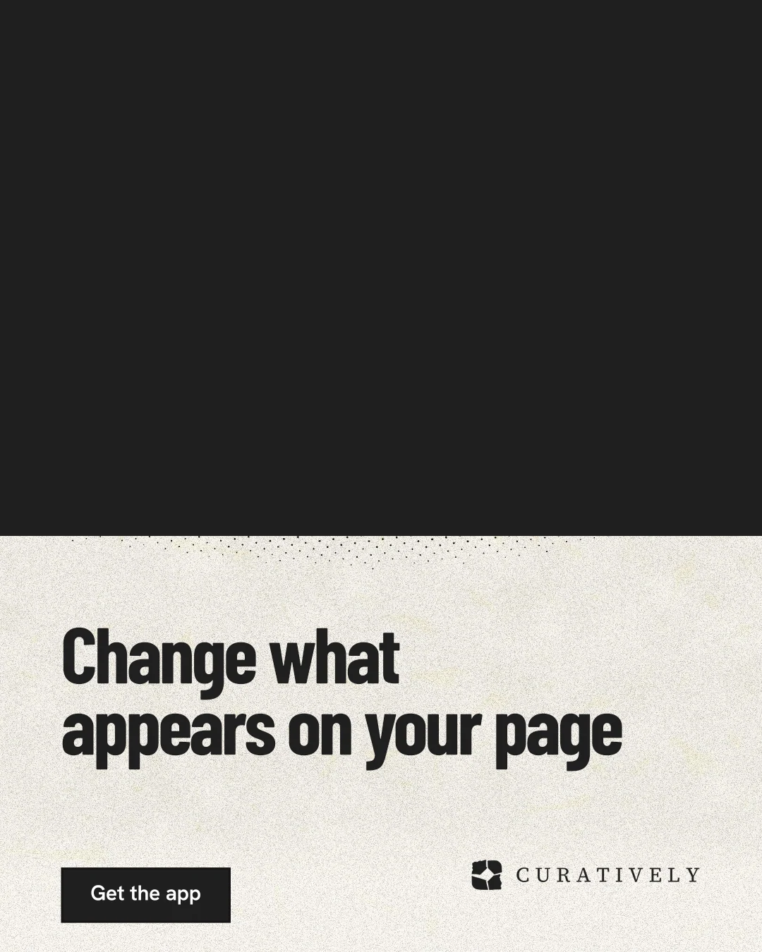 Instagram portrait post for Curatively: "Change what appears on your page". Ink sticker style, bottom layout, dark palette in black, yellow, white.