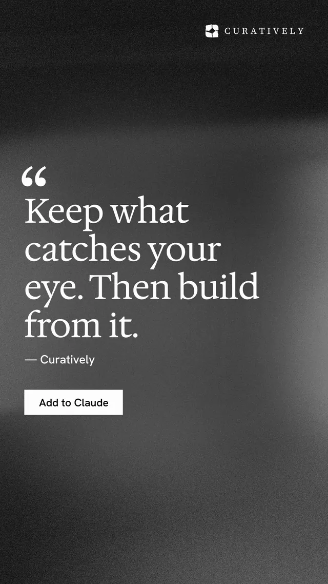 Instagram story for Curatively: "Keep what catches your eye. Then build from it." Swiss style, quote layout, dark palette in grey, black.