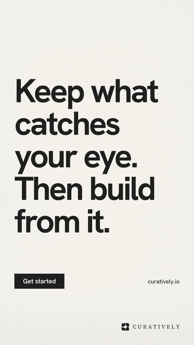 Instagram story for Curatively: "Keep what catches your eye. Then build from it." Swiss style, poster layout, light palette in white, grey.