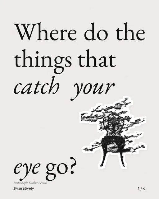 Carousel for Curatively: "Where do the things that catch your eye go?". Cutout essay, 6 slides, light palette.