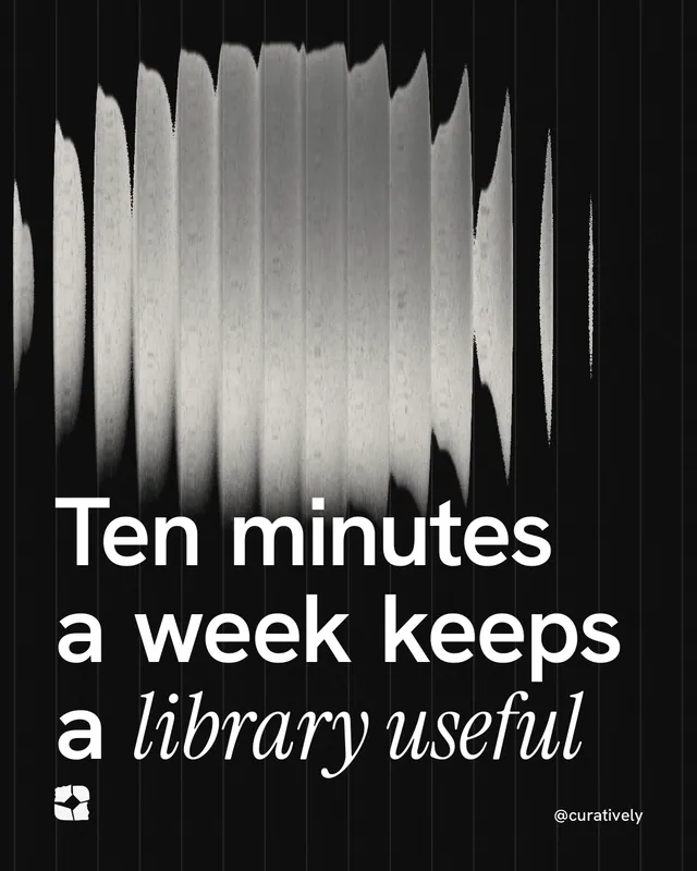 Instagram portrait post for Curatively: "Ten minutes a week keeps a library useful". Auto 4x5 style, technique:shader field layout, dark palette in grey, black.