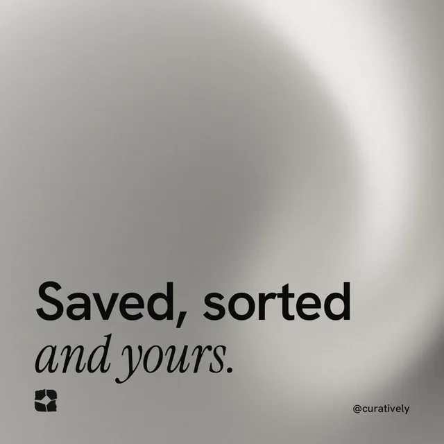 Instagram post for Curatively: "Saved, sorted and yours." Auto 1x1 style, technique:shader field layout, light palette in grey, white.
