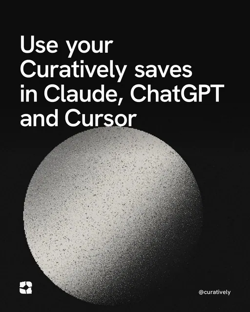 Video for Curatively: "Use your Curatively saves in Claude, ChatGPT and Cursor". Shader loop, 6.0 s, dark palette.