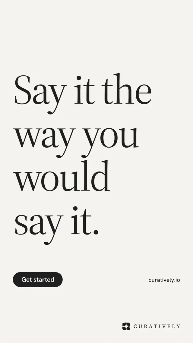Instagram story for Curatively: "Say it the way you would say it." Data card style, poster layout, light palette in white, grey.