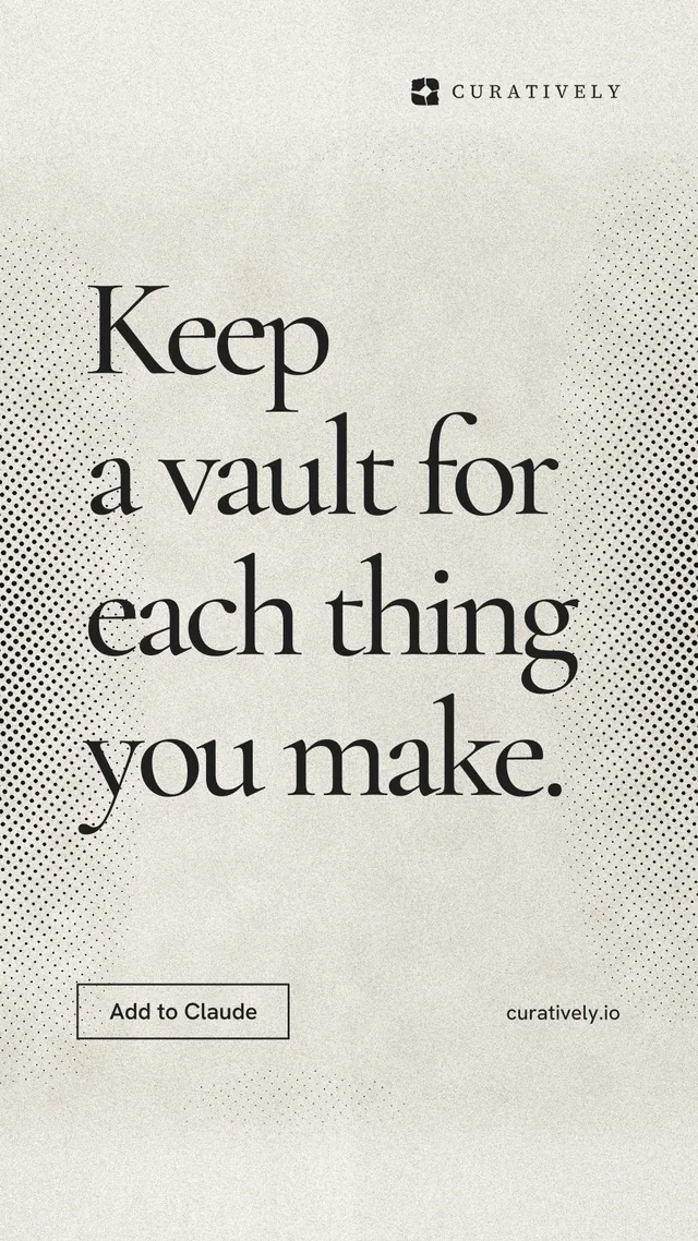 Instagram story for Curatively: "Keep a vault for each thing you make." Editorial style, poster layout, light palette in white, yellow, grey.