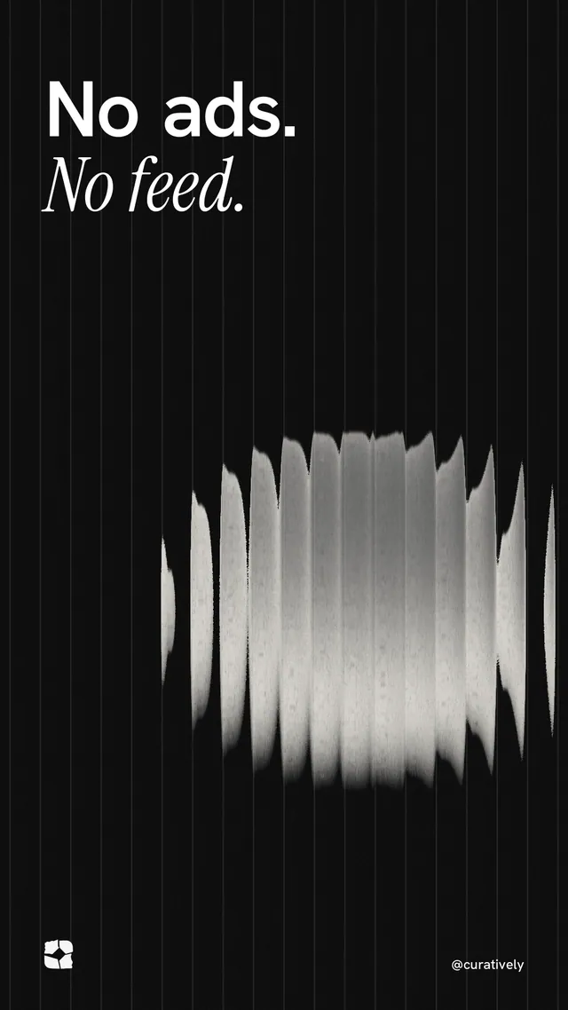 Instagram story for Curatively: "No ads. No feed." Auto 9x16 style, technique:shader field layout, dark palette in black, grey.